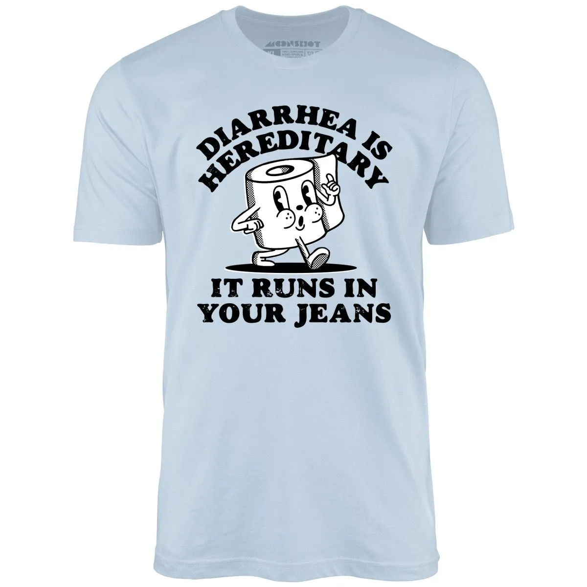 Diarrhea is Hereditary - Unisex T-Shirt