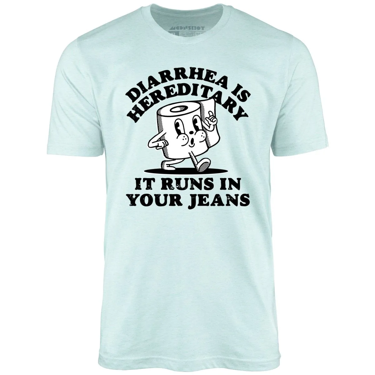 Diarrhea is Hereditary - Unisex T-Shirt