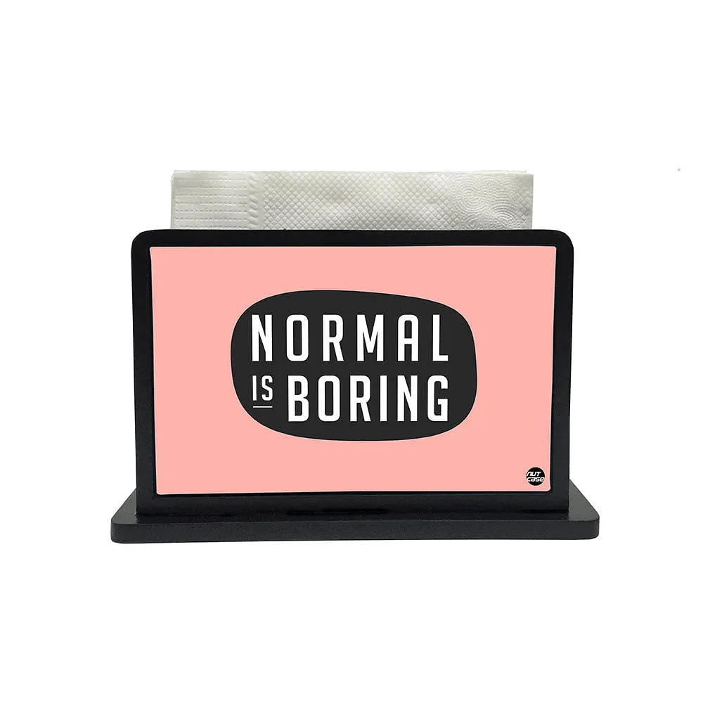 Tissue Holder Paper Napkin Stand - Normal Is Boring Pink